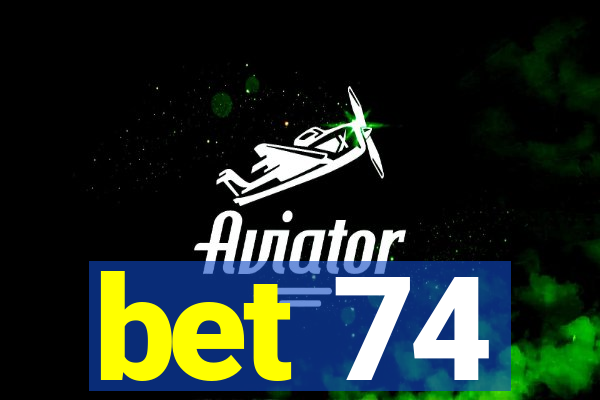 bet 74